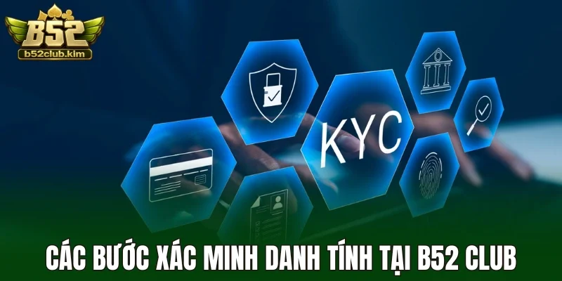Các bước xác minh danh tính tại B52 Club