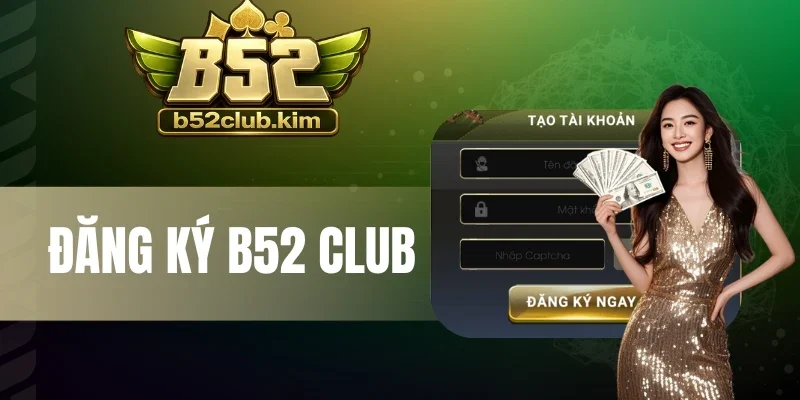 Lưu ý khi đăng ký tài khoản cổng game B52Club