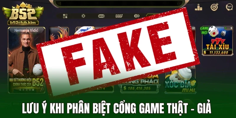 Lưu ý khi phân biệt cổng game thật - giả 