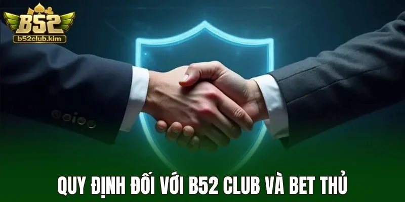 Quy định đối với B52 Club và bet thủ