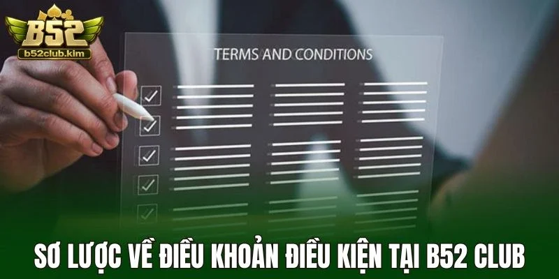 Sơ lược về điều khoản điều kiện tại B52 Club