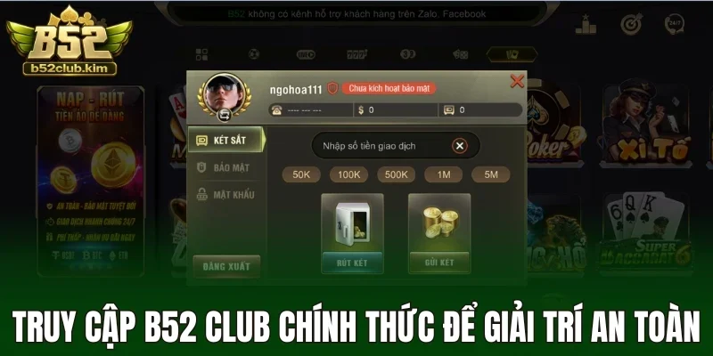 Truy cập B52 Club chính thức để giải trí an toàn
