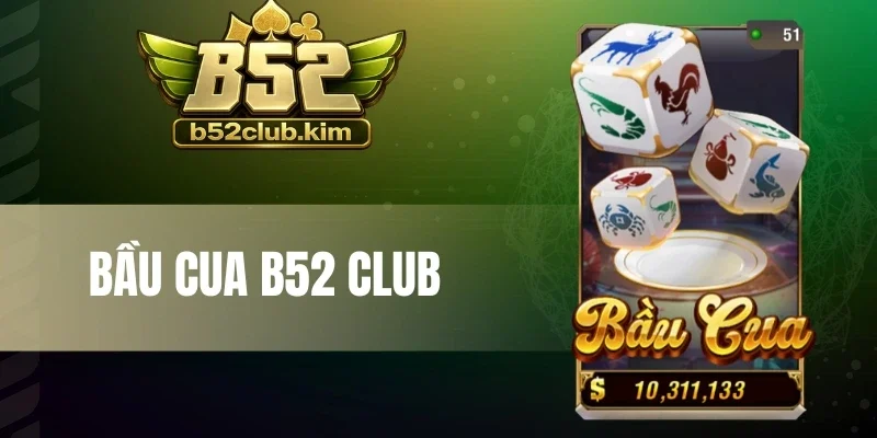 Bầu Cua B52 Club - Cửa Cược Linh Vật, Hũ Vàng Bất Ngờ