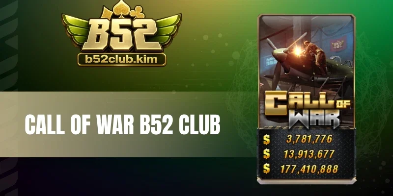 Call Of War B52 Club - Trả Thưởng Khủng, Quay Hũ Là Thắng