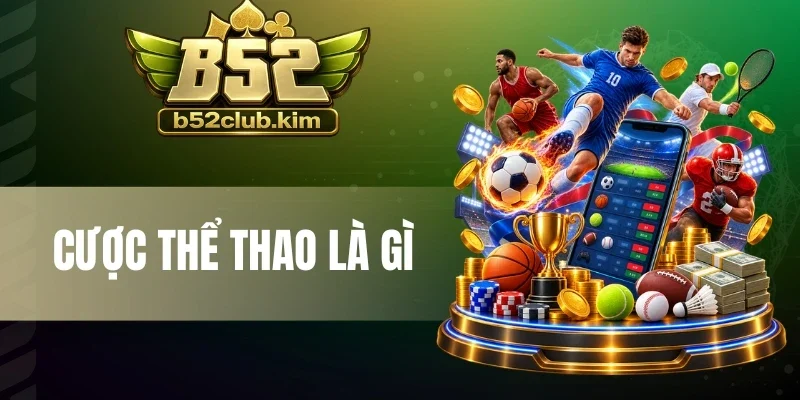 Cược Thể Thao Là Gì - Chốt Kèo Ngon, Thắng Lớn Mỗi Trận