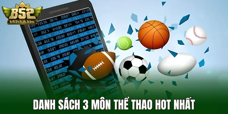 Danh sách 3 môn thể thao hot nhất