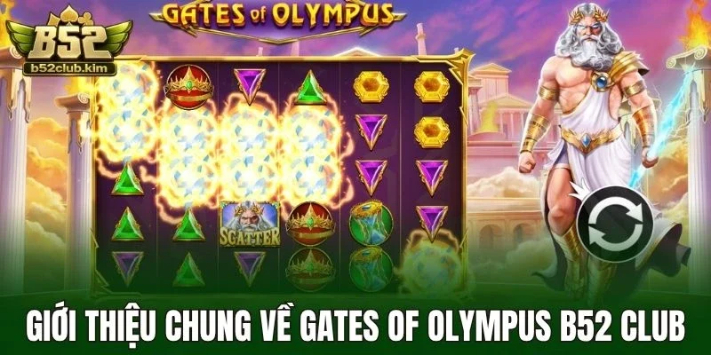 Giới thiệu chung về Gates of olympus B52 Club