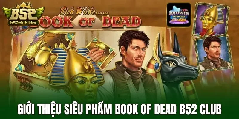 Giới thiệu siêu phẩm book of dead B52 Club