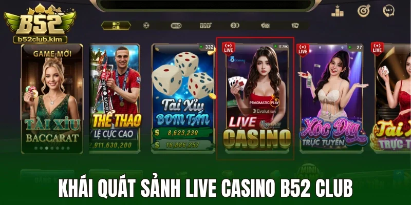 Khái quát sảnh live casino B52 Club