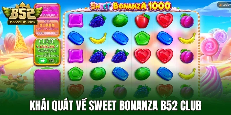 Khái quát về sweet bonanza B52 Club