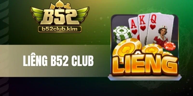 Liêng B52 Club - Game Bài Đẳng Cấp, Đổi Thưởng Uy Tín 