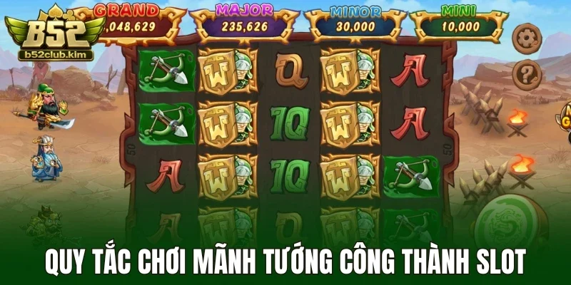 Quy tắc chơi mãnh tướng công thành slot