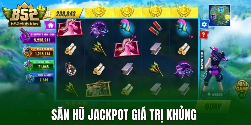 Săn hũ Jackpot giá trị khủng 