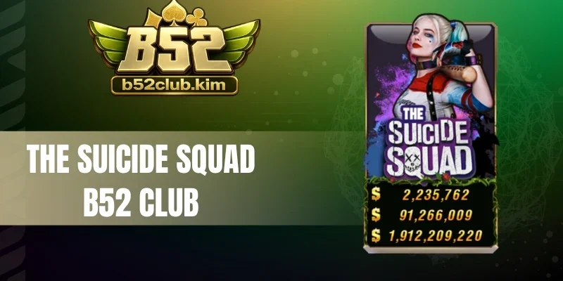The Suicide Squad B52 Club - Săn Thưởng Từ Biệt Đội Anh Hùng