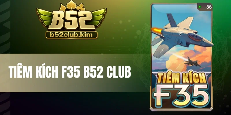 Tiêm Kích F35 B52 Club - Khám Phá Game Bay Crash Cực Hot 