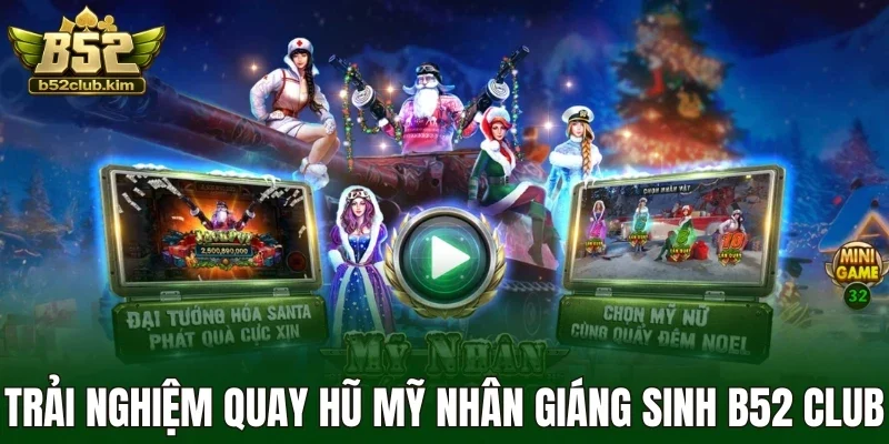 Trải nghiệm quay hũ mỹ nhân giáng sinh B52 Club