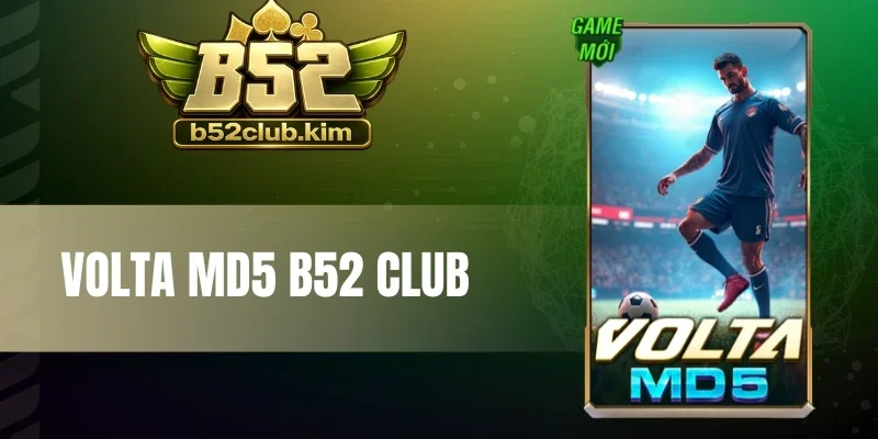 Volta MD5 B52 Club - Chơi Thể Thao Đường Phố Nhận Thưởng Cao